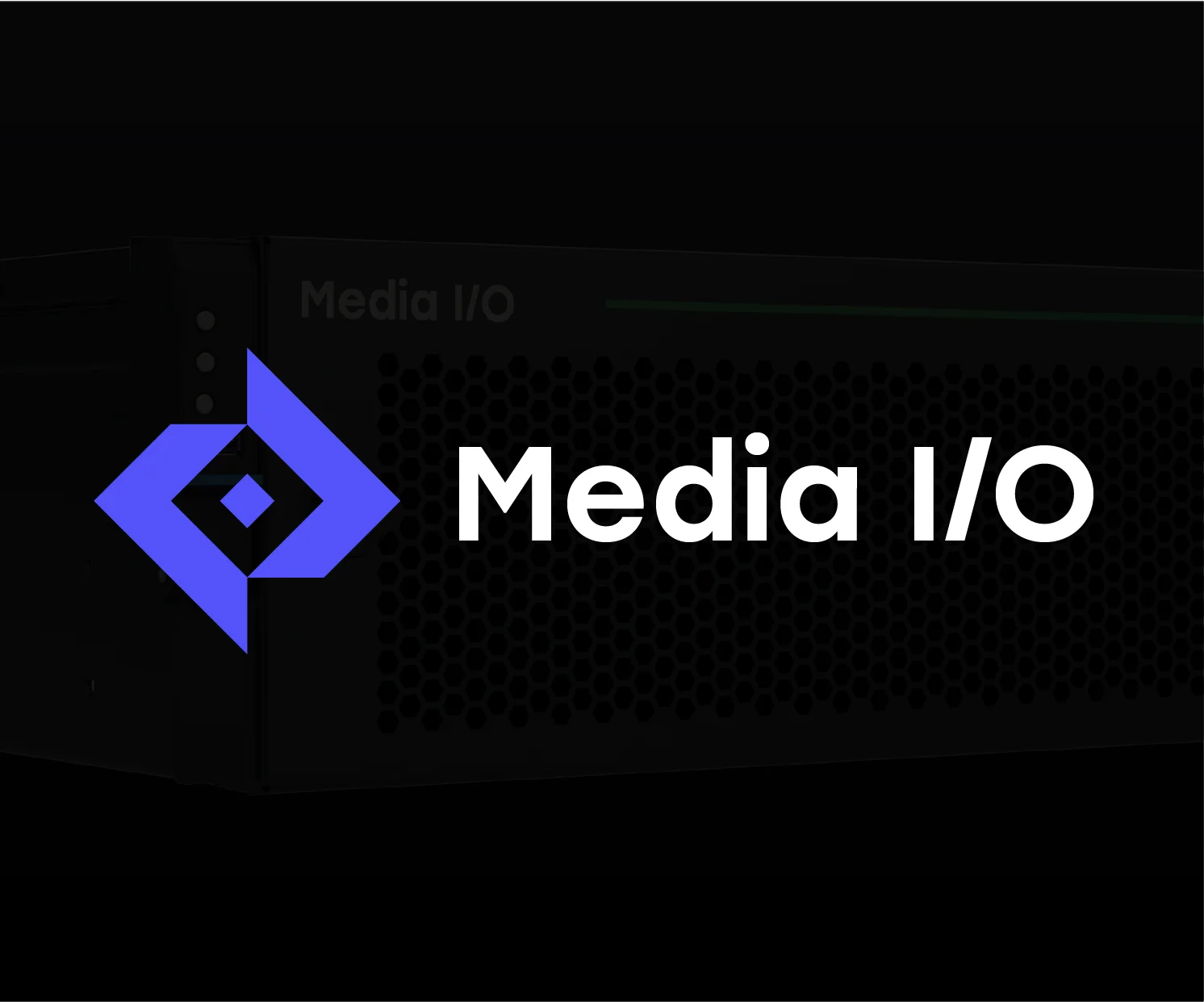 Media I/O: Ingest and playout–no limits
